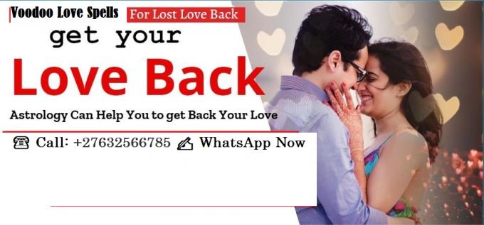 RETURN OF YOUR LOST LOVER THROUGH LOST LOVE SPELL CASTINGS Cell @ +27632566785